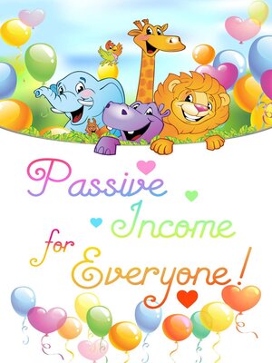 cover image of Passive Income for Everyone!